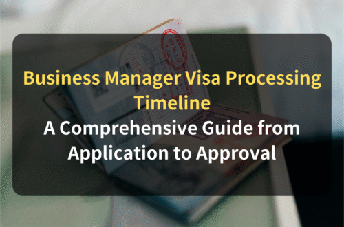 Business Manager Visa Processing Timeline: A Comprehensive Guide from Application to Approval