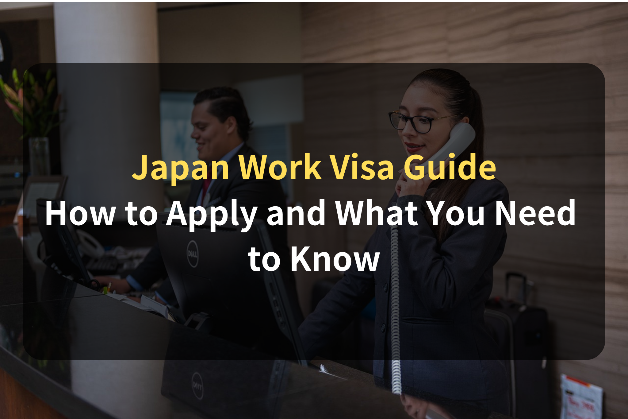 Japan Work Visa Guide How to Apply and What You Need to Know